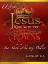 Jesus King with two Crowns